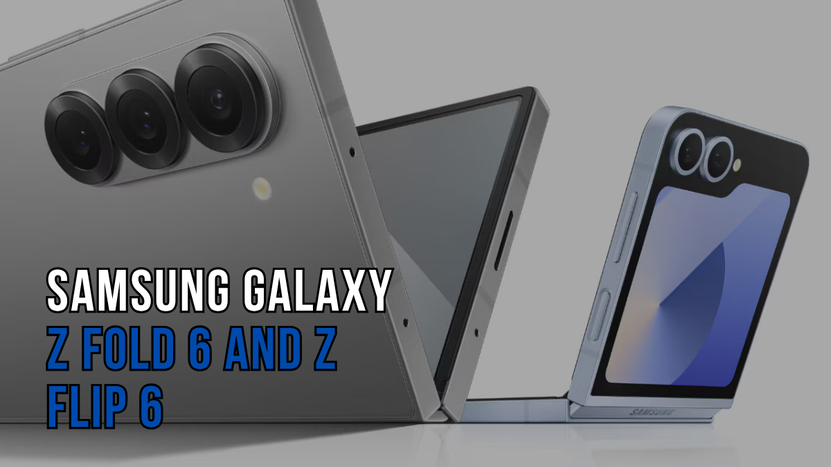 Samsung Galaxy Z Fold 6 and Z Flip 6: The Foldables Shaping the Future of Mobile Tech